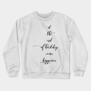 at the end of hardship comes happiness Crewneck Sweatshirt